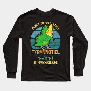 don't mess with TYRANNOTIEL - you'll get JURASSKICKED Long Sleeve T-Shirt